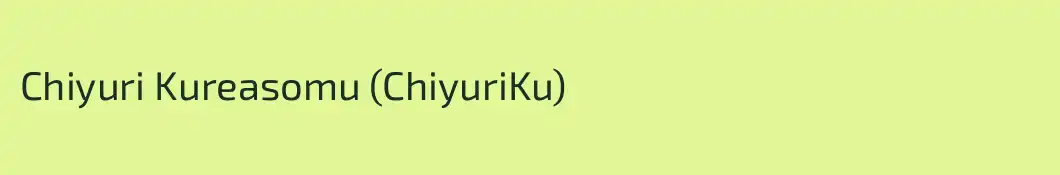 Chiyuri Kureasomu (ChiyuriKu)